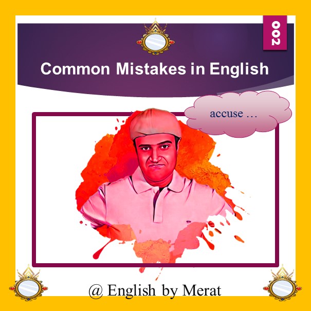 اشتباهات رایج در زبان انگلیسی توسط آقای مرآت متقی در کالج زبان انگلیسی مرآت www.englishbymerat.ir [accuse]