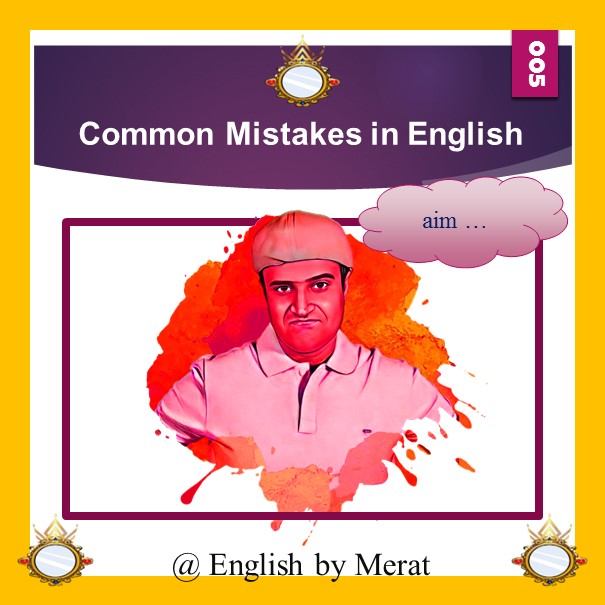 اشتباهات رایج در زبان انگلیسی توسط آقای مرآت متقی در کالج زبان انگلیسی مرآت www.englishbymerat.ir [aim]