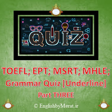 این آزمون گرامر زبان انگلیسی بر اساس آزمون های مبتنی بر تافل طراحی شده است که برای آزمون های EPT، MSRT، MHLE و کنکور مناسب می باشد. این آزمون توسط آقای مرآت متقی در کالج زبان انگلیسی مرآت ارائه شده است.